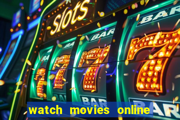 watch movies online for free